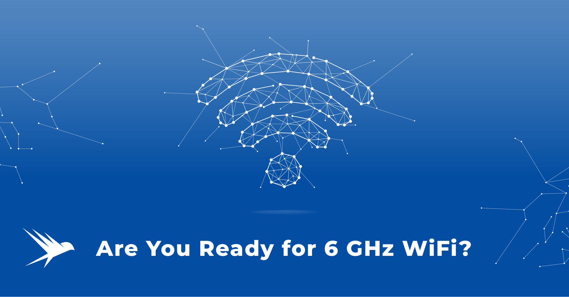 graphic suggesting WiFi networking, with WorldVue bird logo and text saying "Are You Ready for 6 GHz WiFi?"