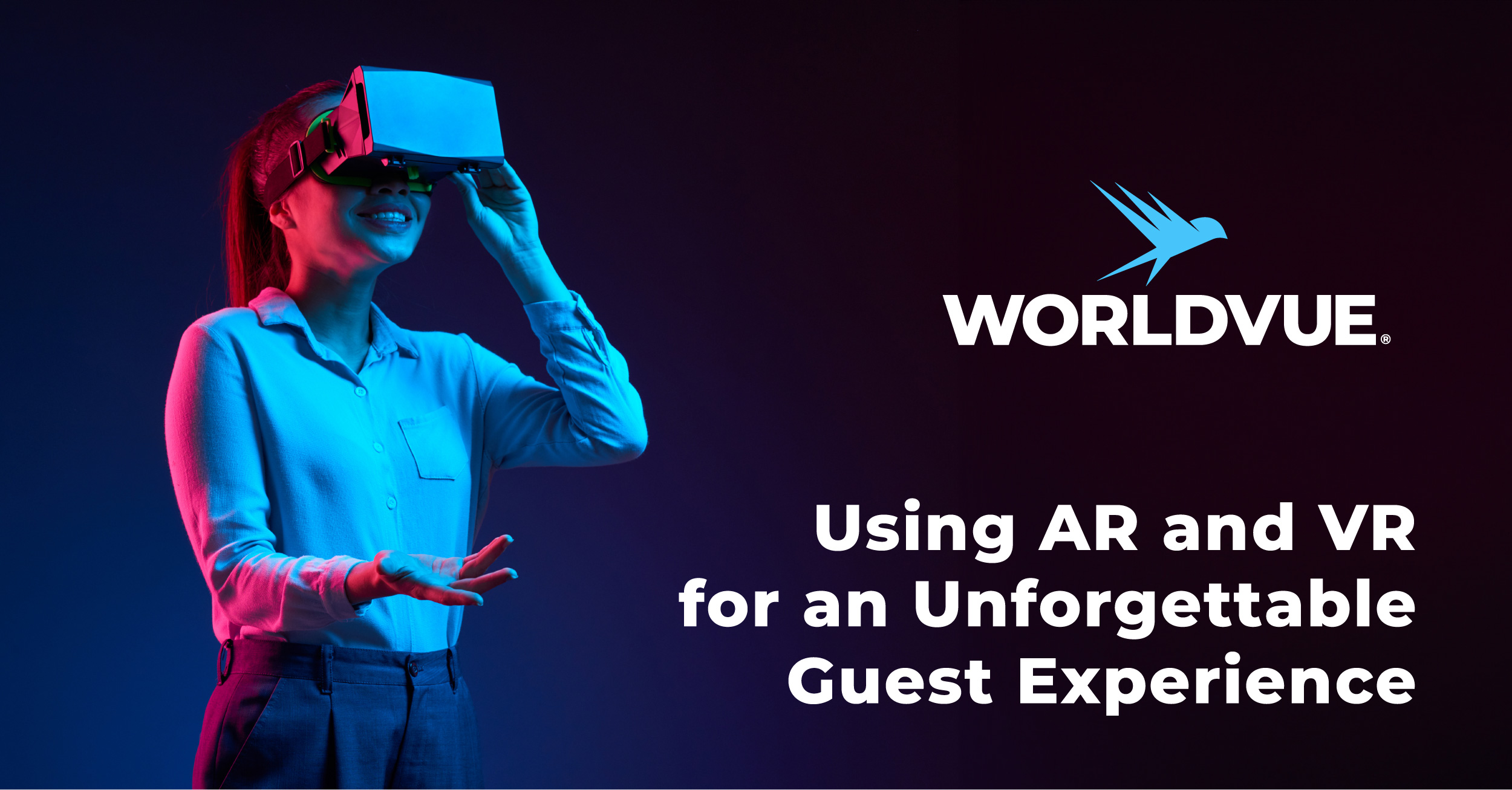 WorldVue logo and image of someone using VR headset, with text "Using AR and VR for an Unforgettable Guest Experience"