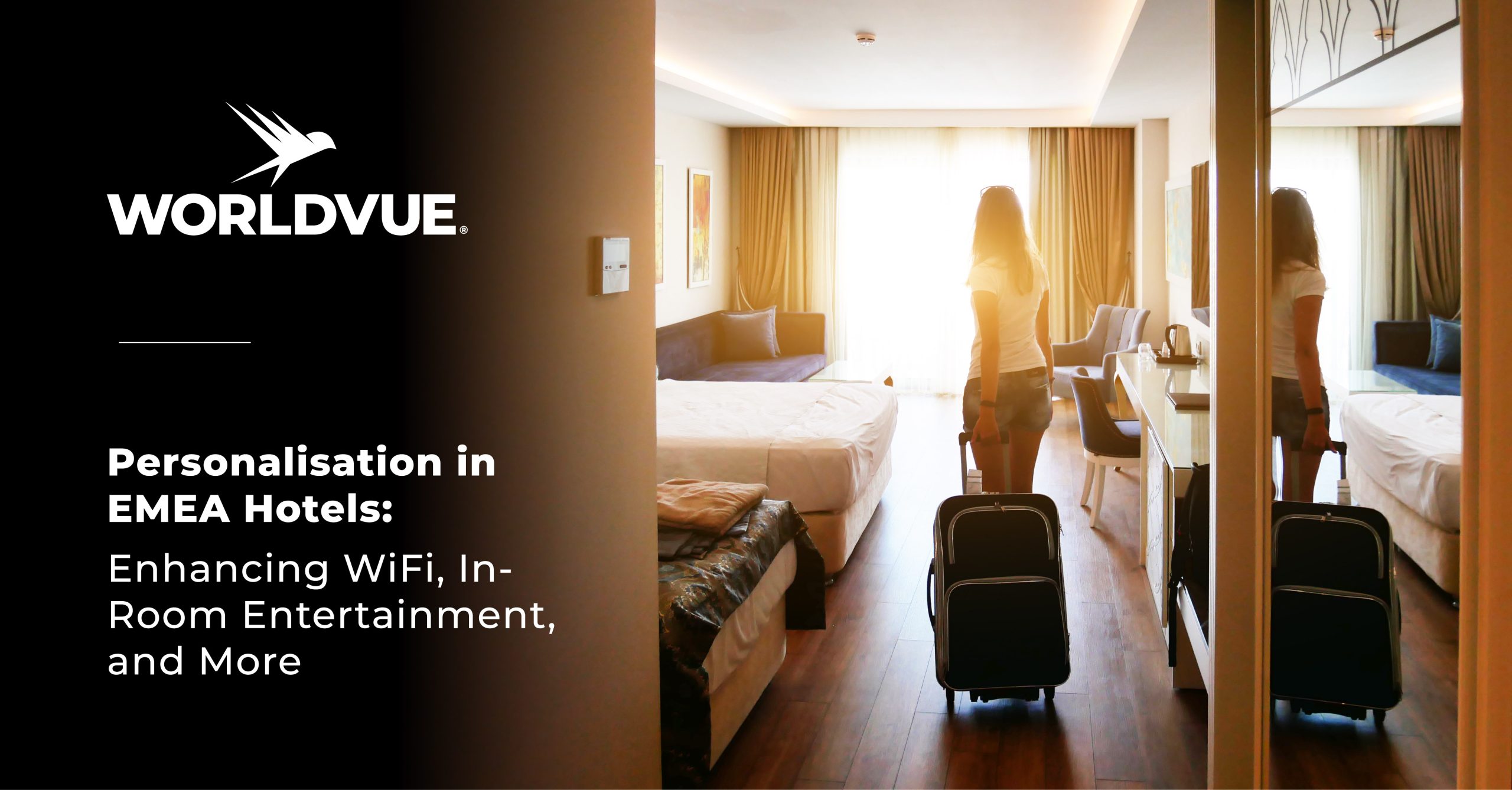 image of guest entering a hotel room, with the WorldVue logo and text saying "Personalisation in EMEA Hotels: Enhancing Wi-Fi, In-Room Entertainment, and More"