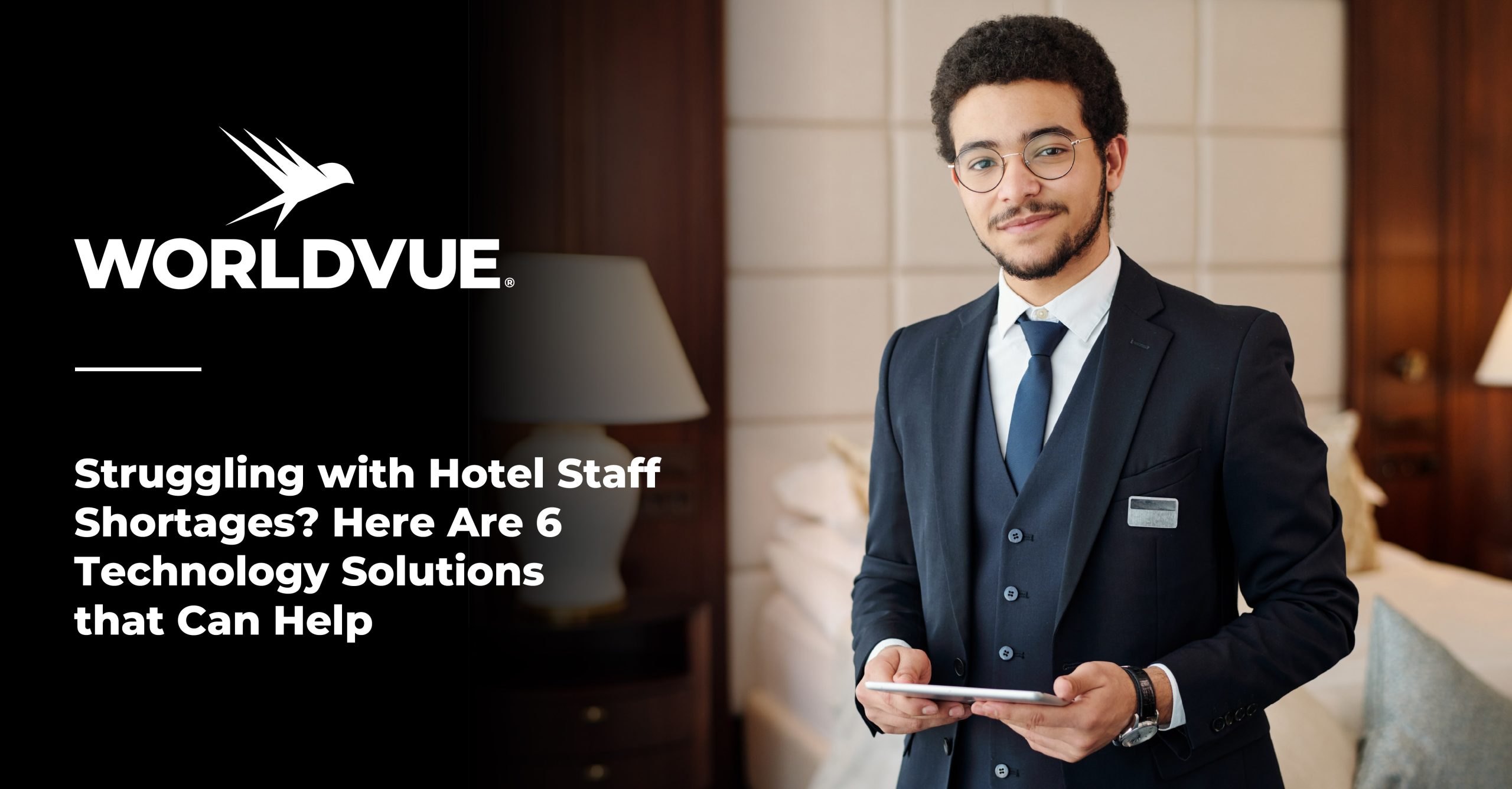 image of hotel staff next to WorldVue logo, with text saying "Struggling with Hotel Staff Shortages? Here Are 6 Technology Solutions that Can Help"